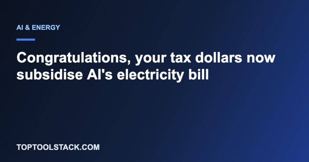 Congratulations, your tax dollars now subsidise AI's electricity bill