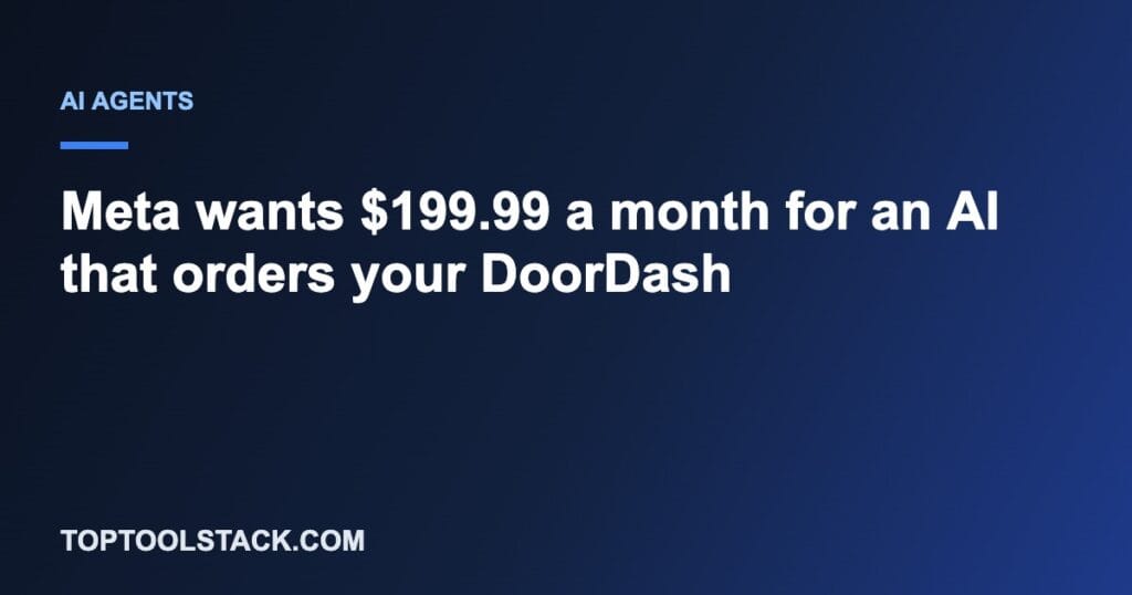 Meta wants $199.99 a month for an AI that orders your DoorDash