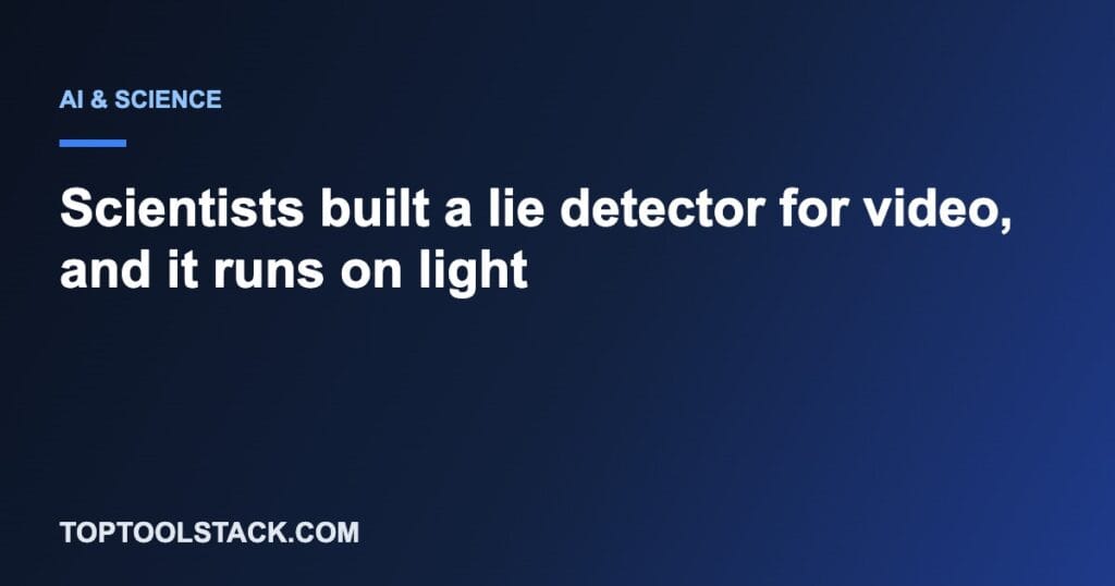 Scientists built a lie detector for video, and it runs on light
