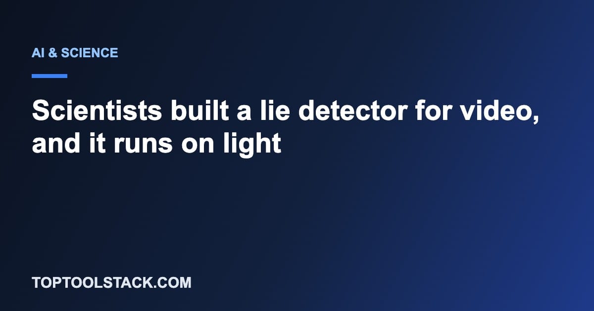 Scientists built a lie detector for video, and it runs on light